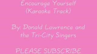 Encourage Yourself - Donald Lawrence (Karaoke Track)