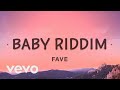 [1 HOUR 🕐 ] FAVE - Baby Riddim (Lyrics)