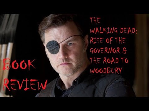 ***SPOILERS***Book Review: The Walking Dead - Rise of the Governor / The Road to Woodbury" Part 2 Video