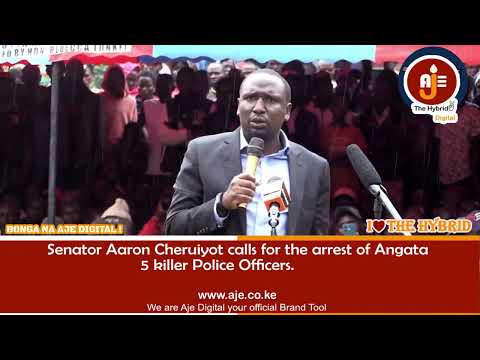 Senator Aaron Cheruiyot calls for the arrest of Angata 5 killer Police Officers.