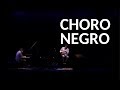 PAULINHO DA VIOLA |  HAMILTON DE HOLANDA & ANDRE MEHMARI | CHORO NEGRO |  MUNDO DE PIXINGUINHA