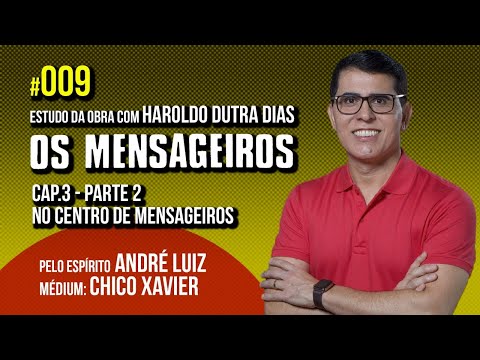 009 | OS MENSAGEIROS | estudo com Haroldo Dutra Dias
