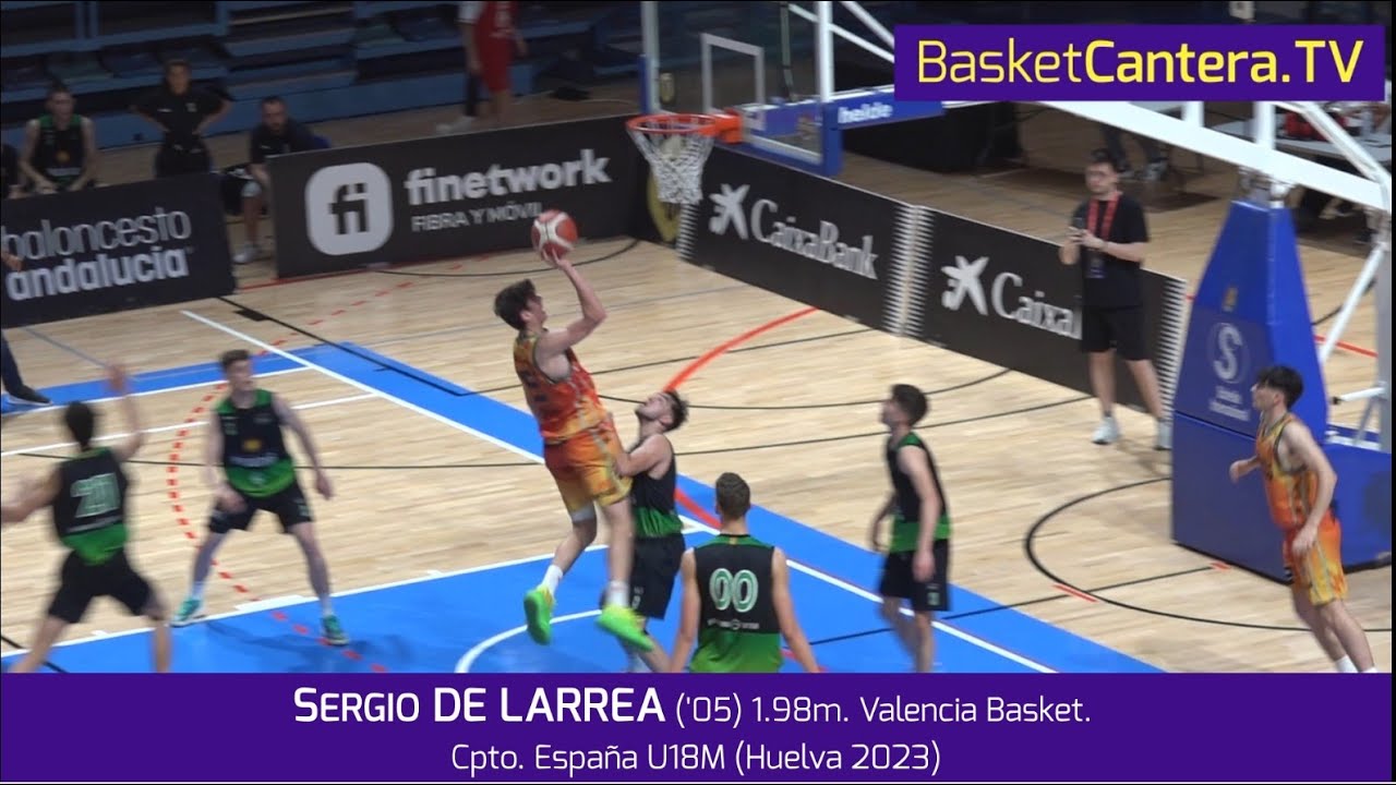 SERGIO DE LARREA ('05) 1.98m. Valencia Basket. Cpto. España U18M (Huelva 2023) #BasketCantera.TV