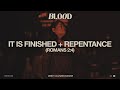 It Is Finished + Repentance (Romans 2:4) 