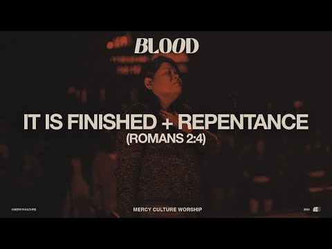 It Is Finished + Repentance (Romans 2:4) 