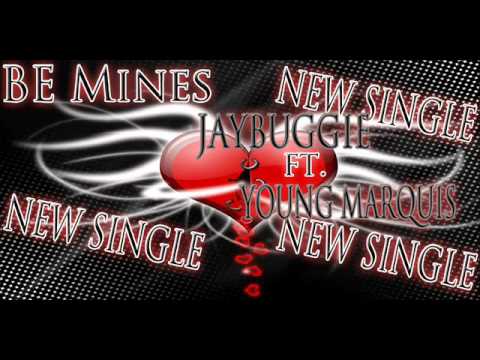 Jaybuggie - Be Mine ft. Young Marquis