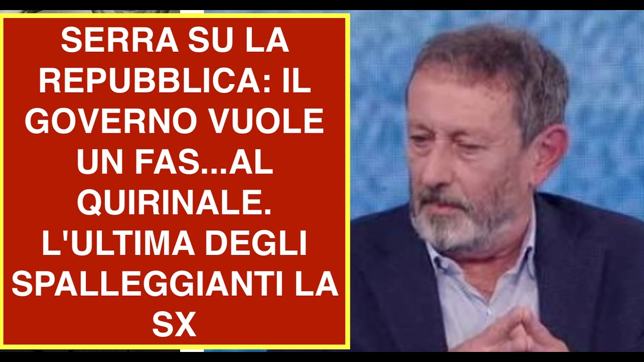 SERRA SU LA REPUBBLICA: IL GOVERNO VUOLE UN FAS...AL QUIRINALE. L'ULTIMA DEGLI SPALLEGGIANTI LA SX