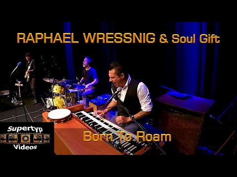RAPHAEL WRESSNIG & Soul Gift - Born To Roam