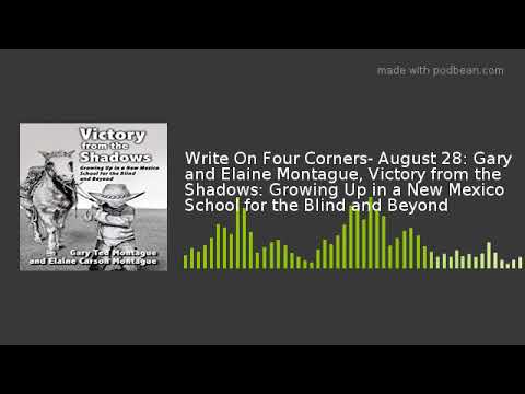 Write On Four Corners- August 28: Gary and Elaine Montague, Victory from the Shadows: Growing Up in