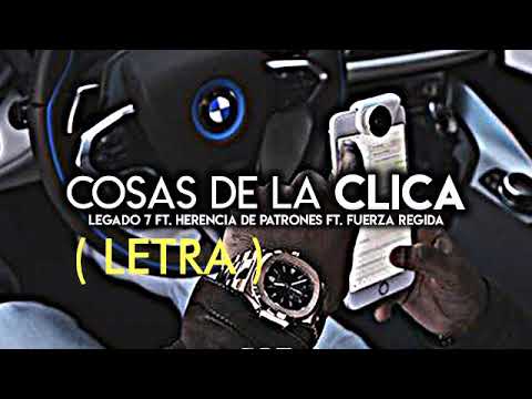 Cosas de la clica (LETRA) - Herencia de Patrones ft Legado 7 ft Fuerza regida