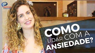 Como lidar com a ansiedade. Dra Maria Fernanda Caliani explica