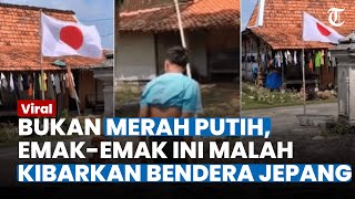 Viral Emak-emak Kibarkan Bendera Jepang Jelang HUT ke-78 RI, Anaknya Kaget Takut Ditembak