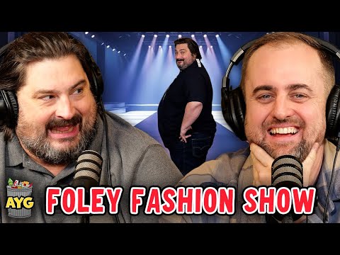 Patreon Episode: Foley's Fashion Show! | Are You Garbage (FULL)