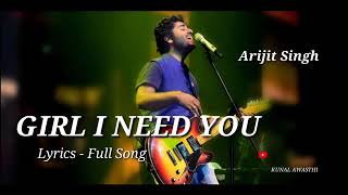 Girl i need you lyrics by arjit singh