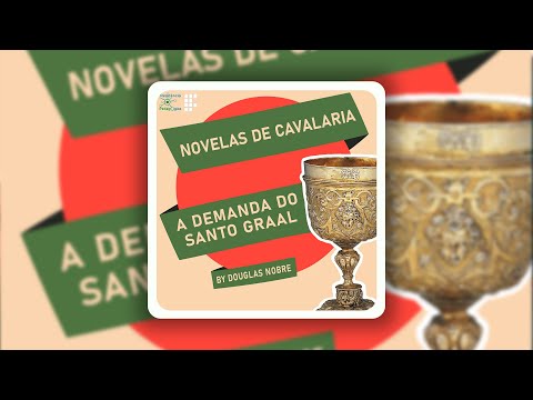 Episódio 03 - Novelas de Cavalaria: A Demanda do Santo Graal, by Douglas Nobre