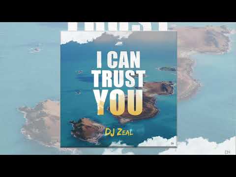 DJ Zeal - I Can Trust You