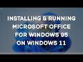 Installing Running Microsoft Office 95 On Windows 11