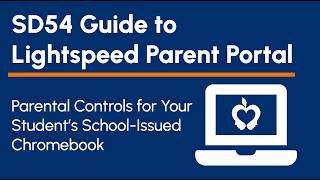 SD54 Guide to Lightspeed Parent Portal Parental Controls for Your Student’s School-Issued Chromebook