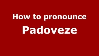 How to pronounce Padoveze
