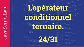 L&#39;opérateur conditionnel ternaire - 24/31