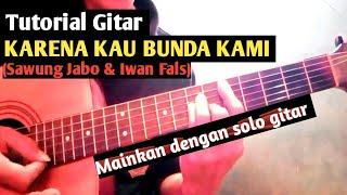 (Tutorial Gitar) KARENA KAU BUNDA KAMI - Sawung Jabo &amp; Iwan Fals