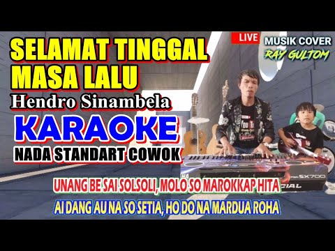 KARAOKE SELAMAT TINGGAL MASA LALU - NADA STANDART COWOK || @Hendro Sinambela - Bes = Do