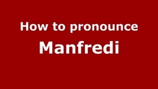 How to pronounce Manfredi