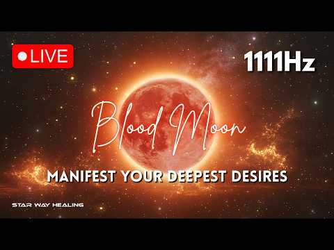 BLOOD MOON 🌕 LUNAR ECLIPSE • MANIFEST YOUR DEEPEST DESIRES • MIRACLE TONE • 1111Hz