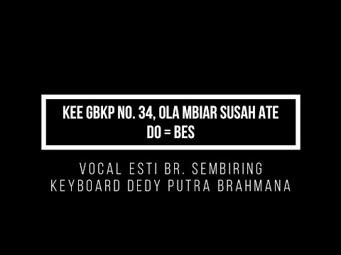 Kitab Ende - Enden (KEE) GBKP No.34, Ola Mbiar Susah Ate (Dengan Vocal)
