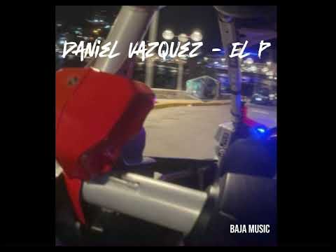 Daniel Vazquez x Ángel Cervantes - El P