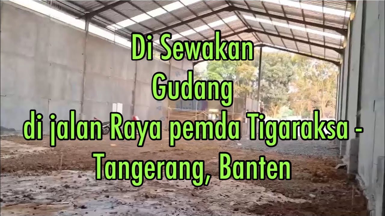 Sewa Gudang di Jalan Raya Pemda Tigaraksa Tangerang, Banten