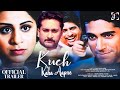 Official Trailer Kuch Kaha Aapne Tarun Khanna Nilofer Divya Dwivedi Adarsh ​​Jain Films
