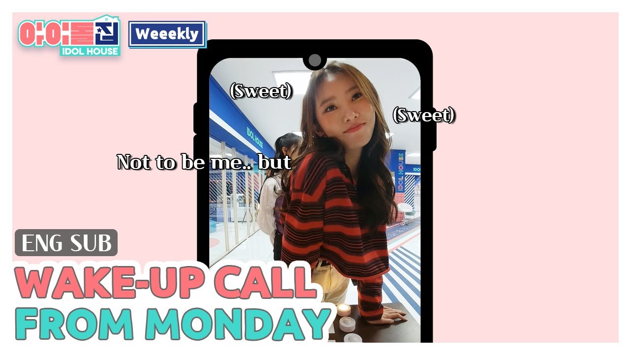 (ENG) [IDOLHOUSE Weeekly] MONDAY's Go-Home Mission I 아이돌집 I 위클리