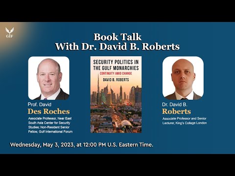 Book Talk | "Security Politics in the Gulf Monarchies: Continuity Amid Change," by Dr. David Roberts