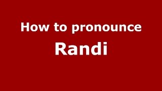 How to pronounce Randi