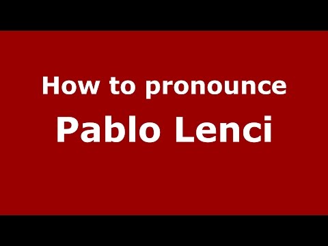 How to pronounce Pablo Lenci (Spanish/Argentina) - PronounceNames.com