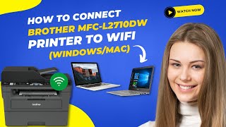 How to Connect Brother MFC-L2710DW Printer to Wi-Fi (Windows/Mac)
