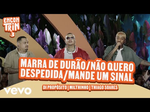 Di Propósito, Milthinho, Thiago Soares - Marra de Durão / Não Quero Despedida / Mande Um Sinal