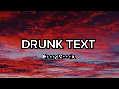 Drunk Text - Henry Moodie (lyrics) copyright @HenryMoodie