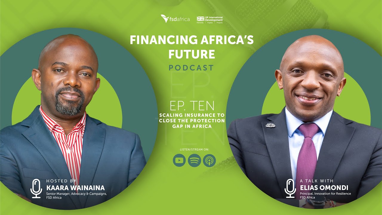 Scaling insurance to close the protection gap in Africa | Financing Africa’s Future podcast