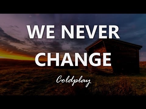 Coldplay - We Never Change - Lyrics