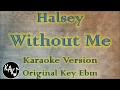 Halsey - Without Me Karaoke Instrumental Lyrics Cover Original Key Ebm