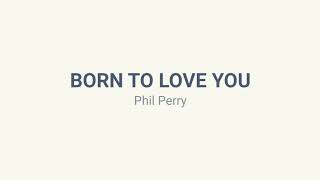Phil Perry: Born To Love You with Lyric