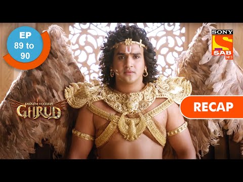Dharm Yoddha Garud - Ep 89 & Ep 90 - RECAP - धर्म योद्धा गरुड़