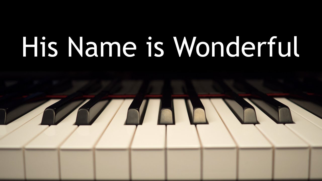 His Name is Wonderful - piano instrumental hymn with lyrics