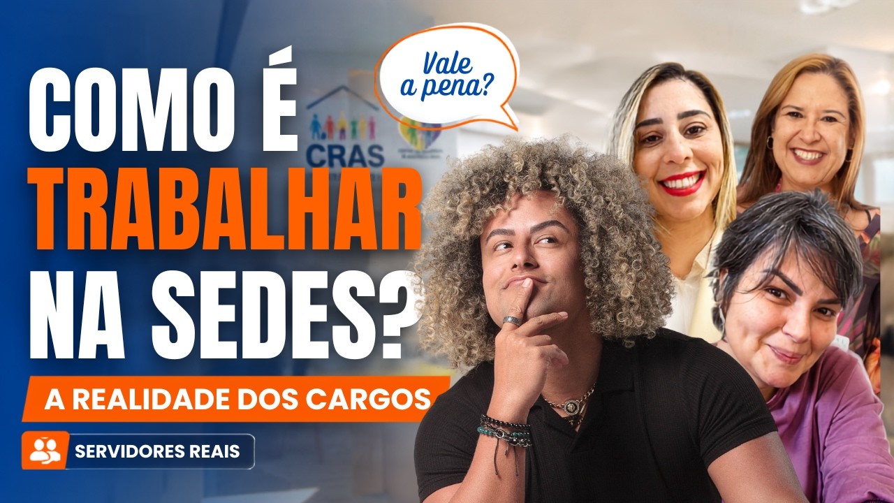 Como É Trabalhar na SEDES DF? Pedagogo, Psicólogo e Assistente Social Contam Tudo