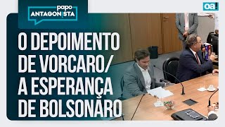 O depoimento de Vorcaro/A esperança de Bolsonaro | Papo Antagonista - 30/01/2026