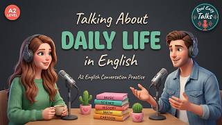 Talk About Daily Life in English | Daily English Conversations | A2 beginner practice