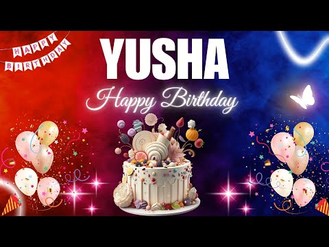 YUSHA Happy Birthday Song | YUSHA Name Meaning🎂🎈 #birthday #happybirthdaysong #yusha