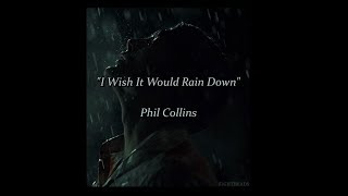 I Wish It Would Rain Down - Phil Collins (lyrics)